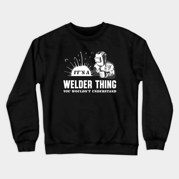 Welder Thing Funny Welding Metal Worker Crewneck Sweatshirt by Foxxy Merch